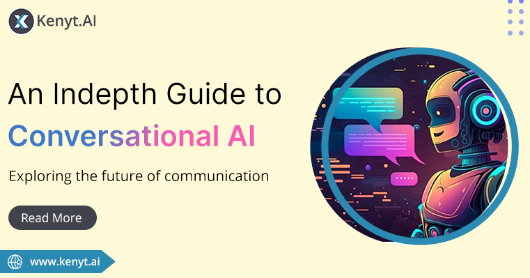 Exploring the future of communication: An in-depth guide to Conversational AI