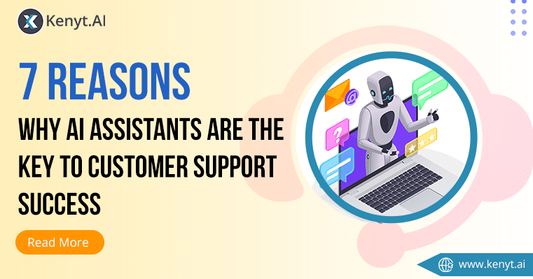 7 Reasons Why AI Chatbots are the Key to Customer Support Success