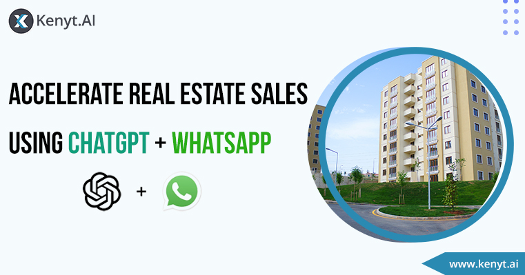 How real estate Chatbot is helping companies to generate leads using ChatGPT and WhatsApp to accelerate sales