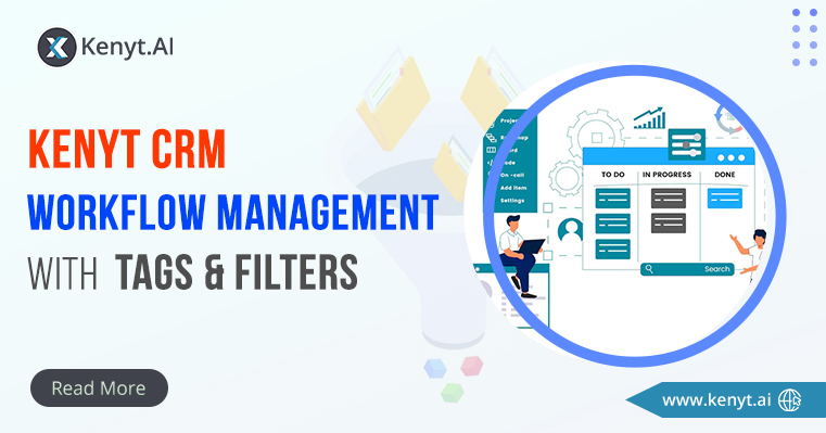 Simplified Workflow Management with Kenyt CRM Tags & Filters