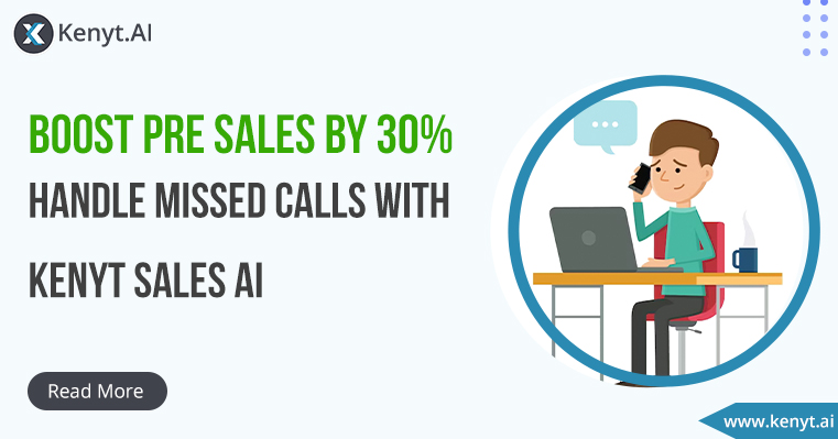 Missed Call Handling Using Sales AI to Boost Pre-Sales by 30%